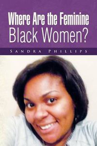 Cover image for Where Are the Feminine Black Women?