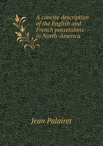 A concise description of the English and French possessions in North-America