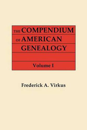 Cover image for The Compendium of American Genealogy: First Families of America. A Genealogical Encyclopedia of the United States. In Seven Volumes. Volume I (1925)