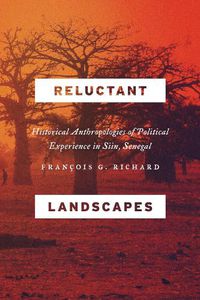 Cover image for Reluctant Landscapes: Historical Anthropologies of Political Experience in Siin, Senegal