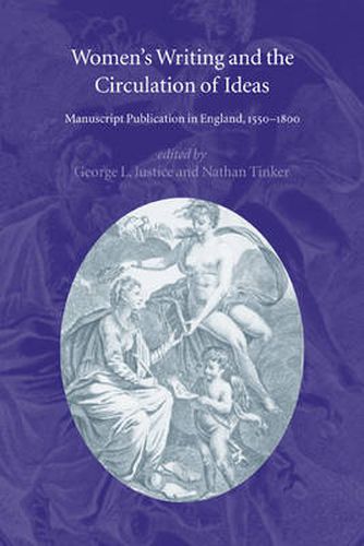 Women's Writing and the Circulation of Ideas: Manuscript Publication in England, 1550-1800