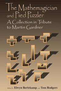 Cover image for The Mathemagician and Pied Puzzler: A Collection in Tribute to Martin Gardner