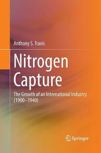 Cover image for Nitrogen Capture: The Growth of an International Industry (1900-1940)