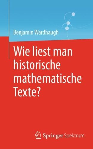 Cover image for Wie liest man historische mathematische Texte?