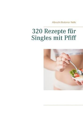 Cover image for 320 Rezepte fur Singles mit Pfiff