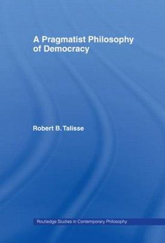 Cover image for A Pragmatist Philosophy of Democracy