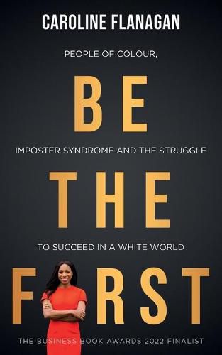 Be The First: People of Colour, Imposter Syndrome and the Struggle to Succeed in a White World