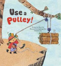 Cover image for Use a Pulley: Simple Machines_Pulley