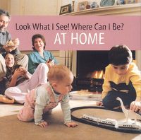 Cover image for Look What I See! Where Can I be?: at Home