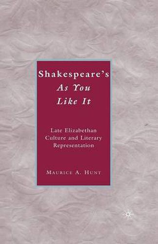 Cover image for Shakespeare's As You Like It: Late Elizabethan Culture and Literary Representation
