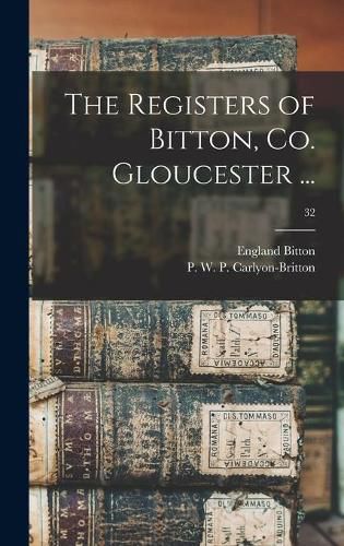 Cover image for The Registers of Bitton, Co. Gloucester ...; 32