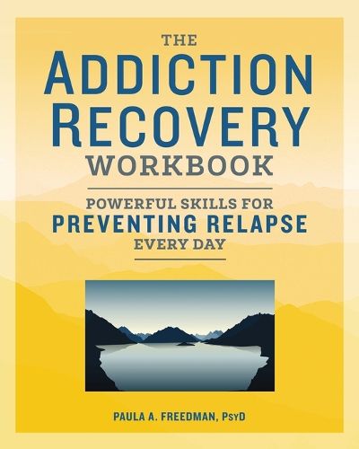 Cover image for The Addiction Recovery Workbook: Powerful Skills for Preventing Relapse Every Day