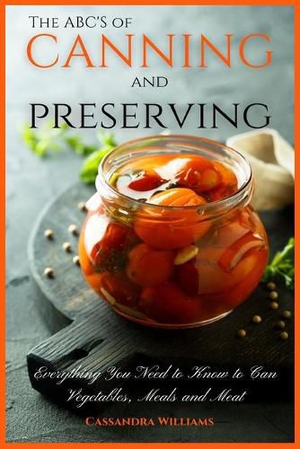 Cover image for The ABC'S of Canning and Preserving: Everything You Need to Know to Can Vegetables, Meals and Meats