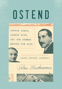 Cover image for Ostend: Stefan Zweig, Joseph Roth, and the Summer Before the Dark