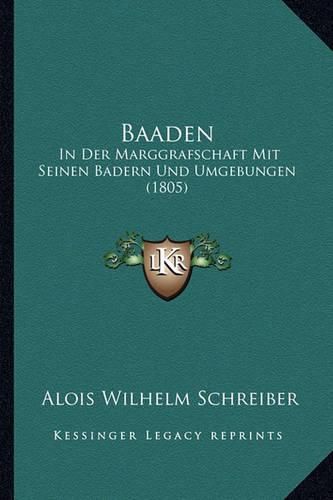 Baaden: In Der Marggrafschaft Mit Seinen Badern Und Umgebungen (1805)