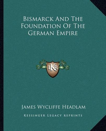 Cover image for Bismarck and the Foundation of the German Empire