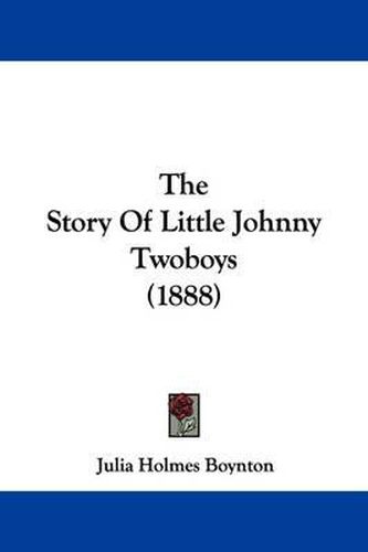 Cover image for The Story of Little Johnny Twoboys (1888)