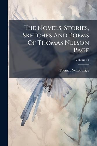 Cover image for The Novels, Stories, Sketches And Poems Of Thomas Nelson Page; Volume 11
