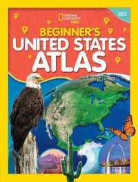 Cover image for National Geographic Kids Beginner's U.S. Atlas 4th Edition