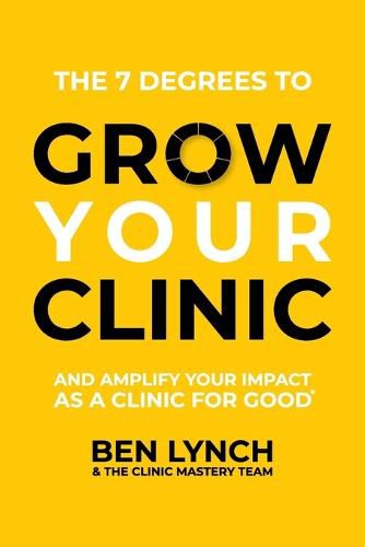 Cover image for Grow Your Clinic: And amplify your impact as a clinic for good