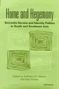 Cover image for Home and Hegemony: Domestic Service and Identity Politics in South and Southeast Asia