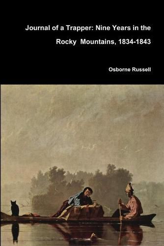 Journal of a Trapper: Nine Years in the Rocky Mountains, 1834-1843