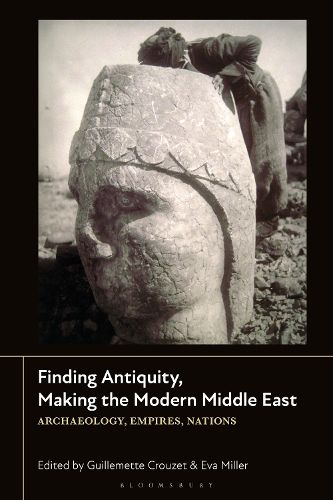 Finding Antiquity, Making the Modern Middle East