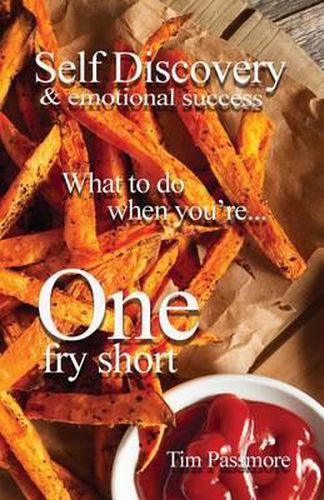 Cover image for Self Discovery and Emotional Success: What to Do When You're One Fry Short