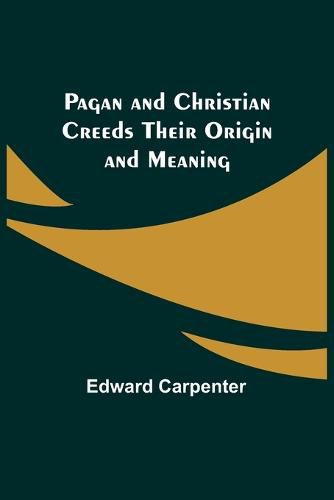 Cover image for Pagan and Christian Creeds Their Origin and Meaning