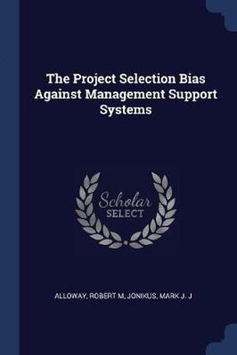 Cover image for The Project Selection Bias Against Management Support Systems