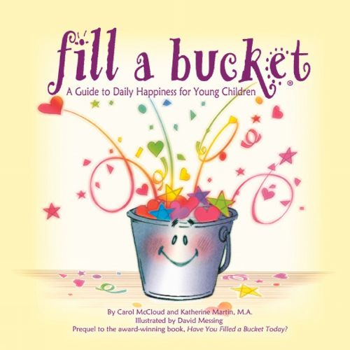 Cover image for Fill A Bucket: A Guide To Daily Happiness For Young Children