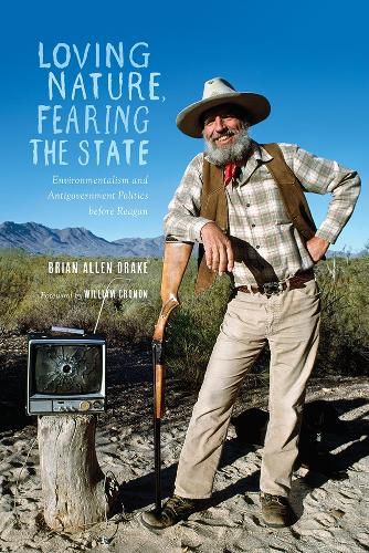 Cover image for Loving Nature, Fearing the State: Environmentalism and Antigovernment Politics before Reagan