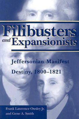 Filibusters and Expansionists: Jeffersonian Manifest Destiny, 1800-1821