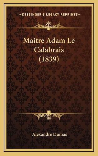 Cover image for Maitre Adam Le Calabrais (1839)