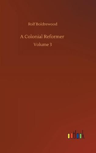 Cover image for A Colonial Reformer: Volume 3