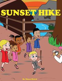 Cover image for Sunset Hike: A children's hiking book, to motivate children to step outside and explore nature.