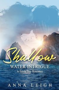 Cover image for Shallow Water Intrigue: A Story of Romance and Mystery