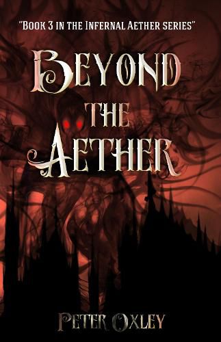 Cover image for Beyond the Aether: Book 3 in the Infernal Aether Series