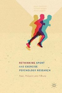 Cover image for Rethinking Sport and Exercise Psychology Research: Past, Present and Future