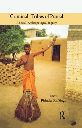 Cover image for 'Criminal' Tribes of Punjab: A Social-Anthropological Inquiry