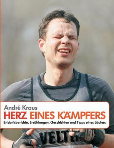 Cover image for Herz eines Kampfers: Erlebnisberichte, Erzahlungen, Geschichten und Tipps eines Laufers