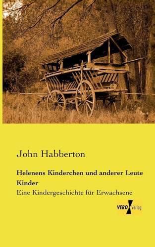 Cover image for Helenens Kinderchen und anderer Leute Kinder: Eine Kindergeschichte fur Erwachsene