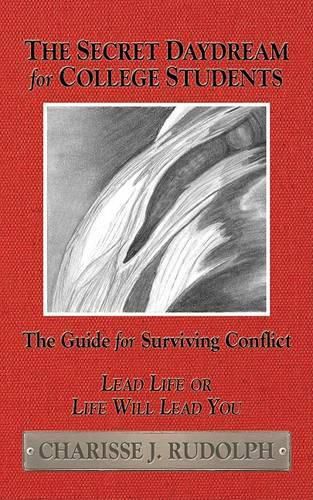 Cover image for The Secret Daydream for College Students: The Guide for Surviving Conflict