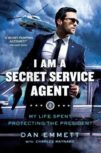 Cover image for I Am a Secret Service Agent: My Life Spent Protecting the President