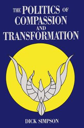 Cover image for Politics Of Compassion: And Transformation