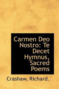 Cover image for Carmen Deo Nostro: Te Decet Hymnus, Sacred Poems