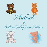 Cover image for Michael & Bedtime Teddy Bear Fellows