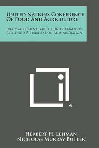 Cover image for United Nations Conference of Food and Agriculture: Draft Agreement for the United Nations Relief and Rehabilitation Administration