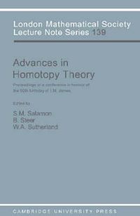 Cover image for Advances in Homotopy Theory: Papers in Honour of I M James, Cortona 1988