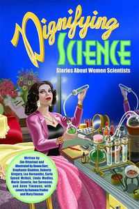 Cover image for Dignifying Science: Stories About Women Scientists